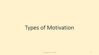 Types of Motivation
asareor@gmail.com ©2022 42
 