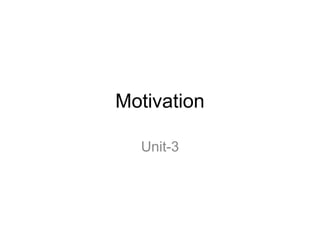 Motivation
Unit-3
 