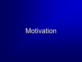 Motivation
 
