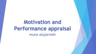 Motivation and
Performance appraisal
muna alajarmeh
 