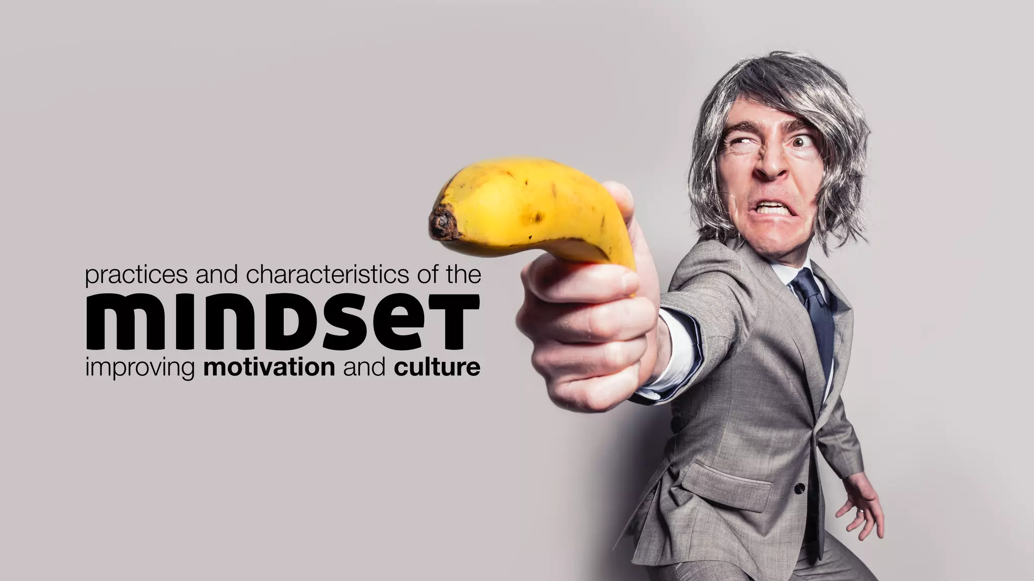 mindset
practices and characteristics of the
improving motivation and culture
 