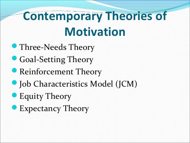 contemporary theories of motivation Motivational direction is at least as important as motivation itself all of the early and contemporary theories of motivation were done for industry and not. contemporary theories of motivation Motivational direction is at least as important as motivation itself all of the early and contemporary theories of motivation were done for industry and not.
