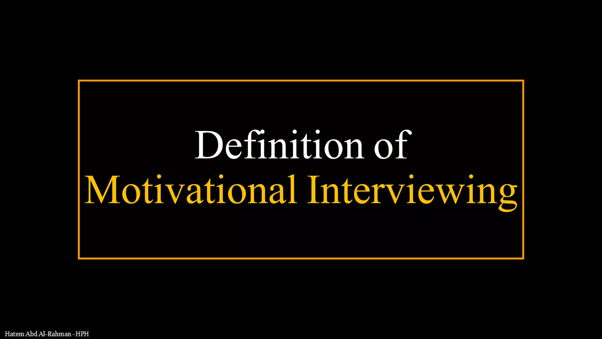 Definition of
Motivational Interviewing
 