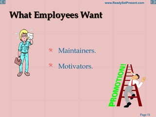 What Employees Want Maintainers. Motivators.   