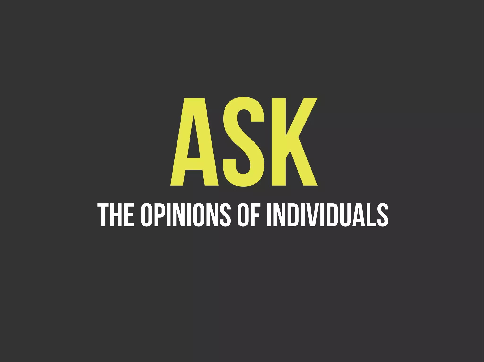 ask
The opinions of individuals
 