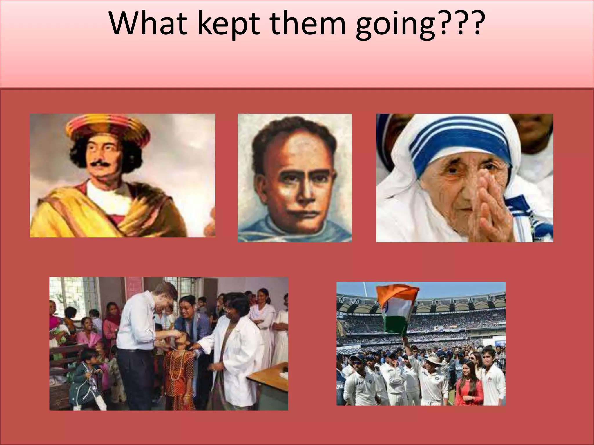 What kept them going???
 