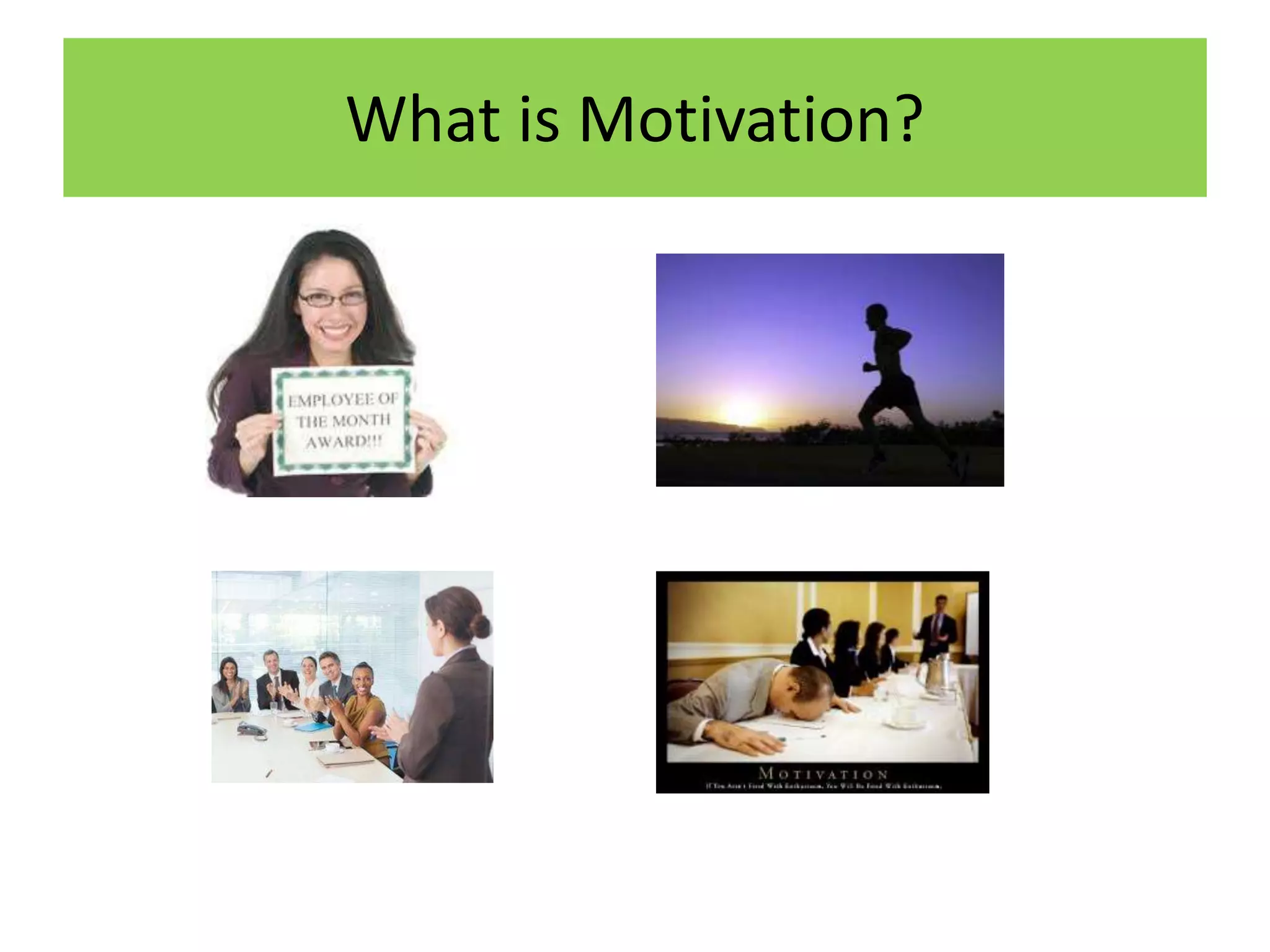 What is Motivation?
 