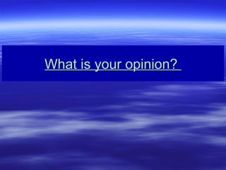 What is your opinion?  