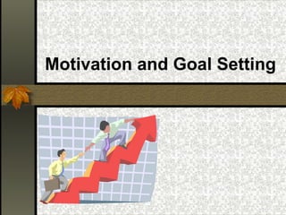 Motivation and Goal Setting 