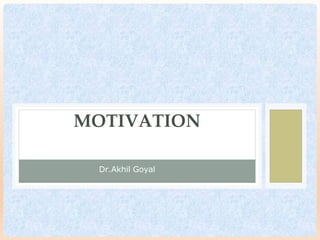 Dr.Akhil Goyal
MOTIVATION
 