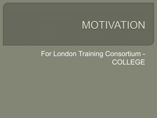 For London Training Consortium -
COLLEGE
 