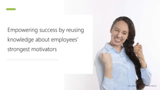 Empowering success by reusing
knowledge about employees’
strongest motivators
Lars Vonheim @ InPerformance
 