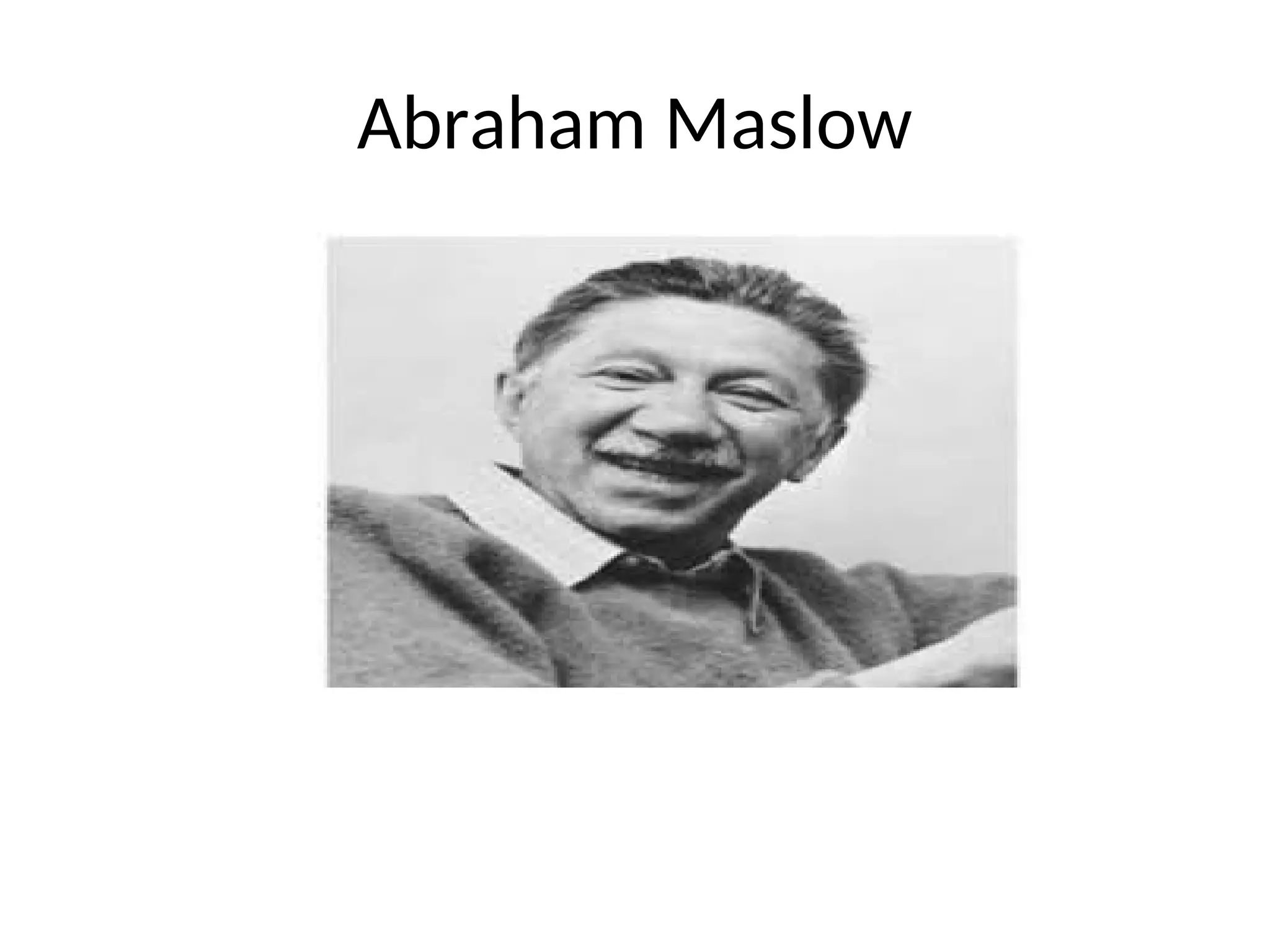 Abraham Maslow
 