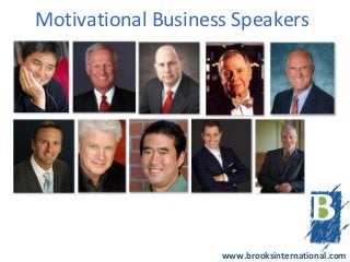 Motivational Business Speakers




                    www.brooksinternational.com
 