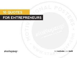 10 QUOTES
FOR ENTREPRENEURS

 