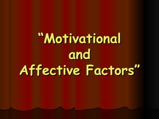 “ Motivational and Affective Factors” 