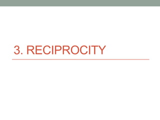 Reciprocity
• But the other
 way round?
 