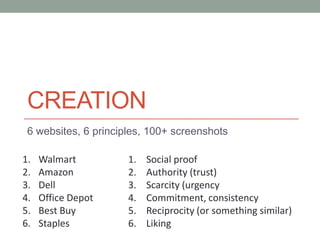CREATION
 6 websites, 6 principles, 100+ screenshots

1.   Walmart          1.   Social proof
2.   Amazon           2.   A...