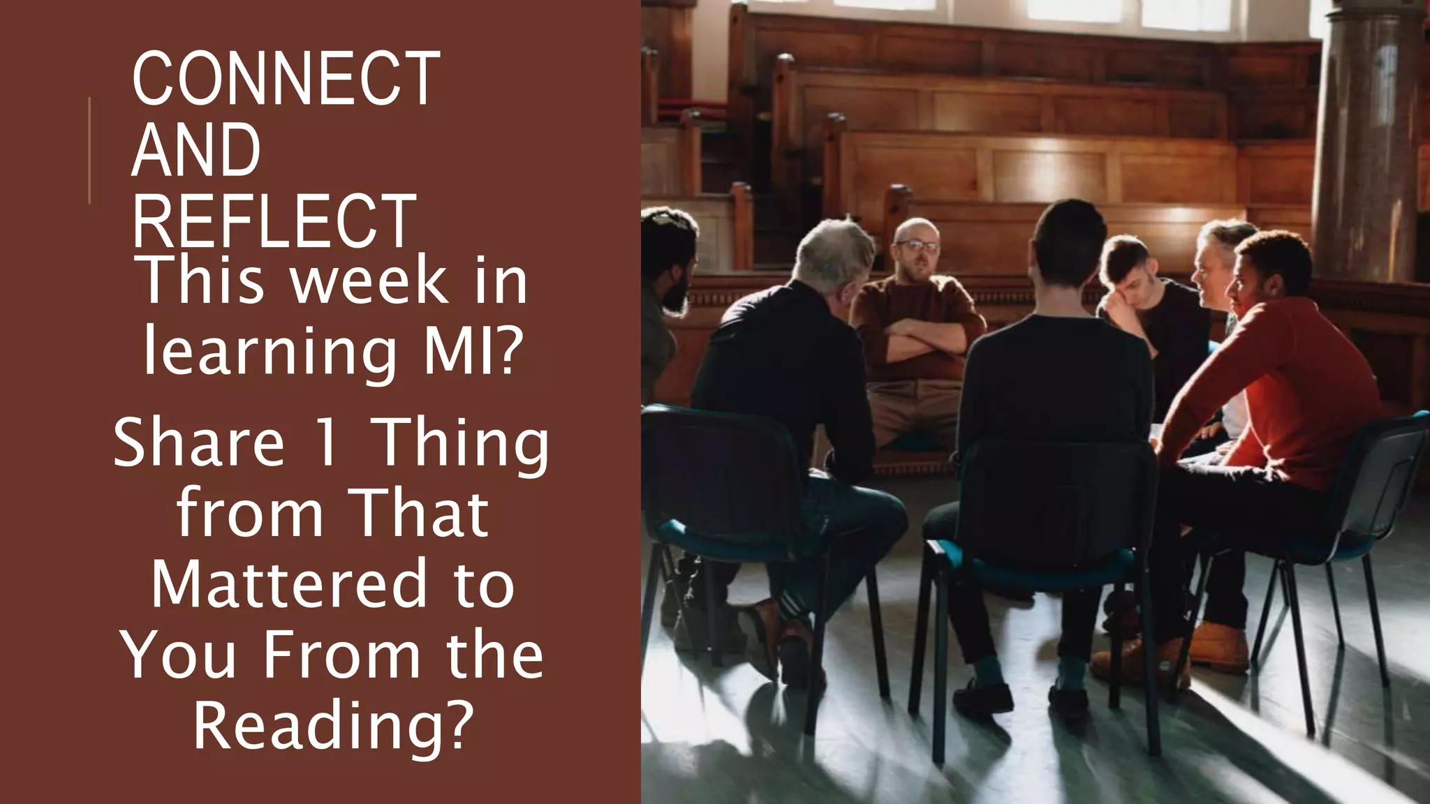 CONNECT
AND
REFLECT
This week in
learning MI?
Share 1 Thing
from That
Mattered to
You From the
Reading?
 