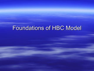 Foundations of HBC Model
 