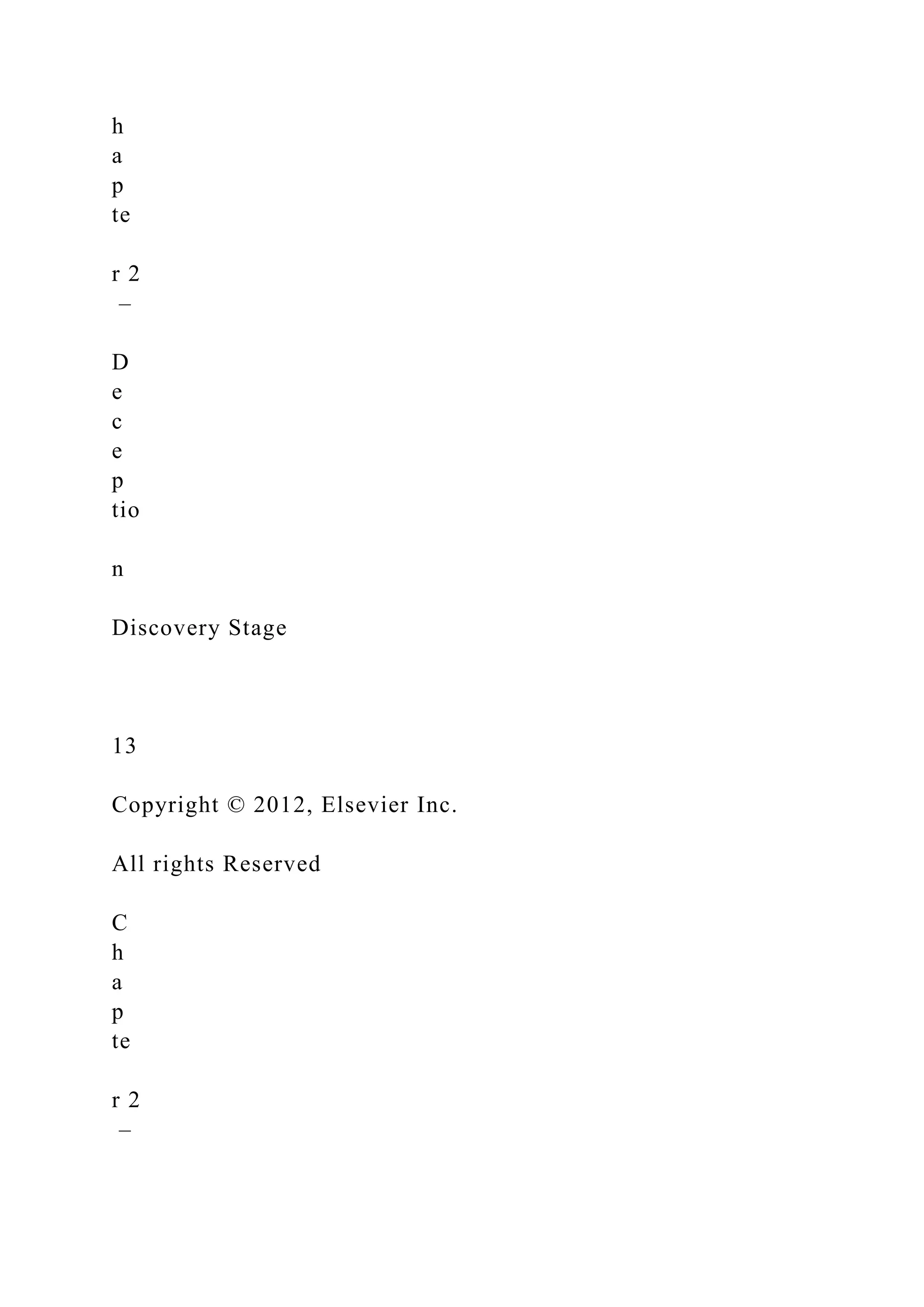 h
a
p
te
r 2
–
D
e
c
e
p
tio
n
Discovery Stage
13
Copyright © 2012, Elsevier Inc.
All rights Reserved
C
h
a
p
te
r 2
–
 