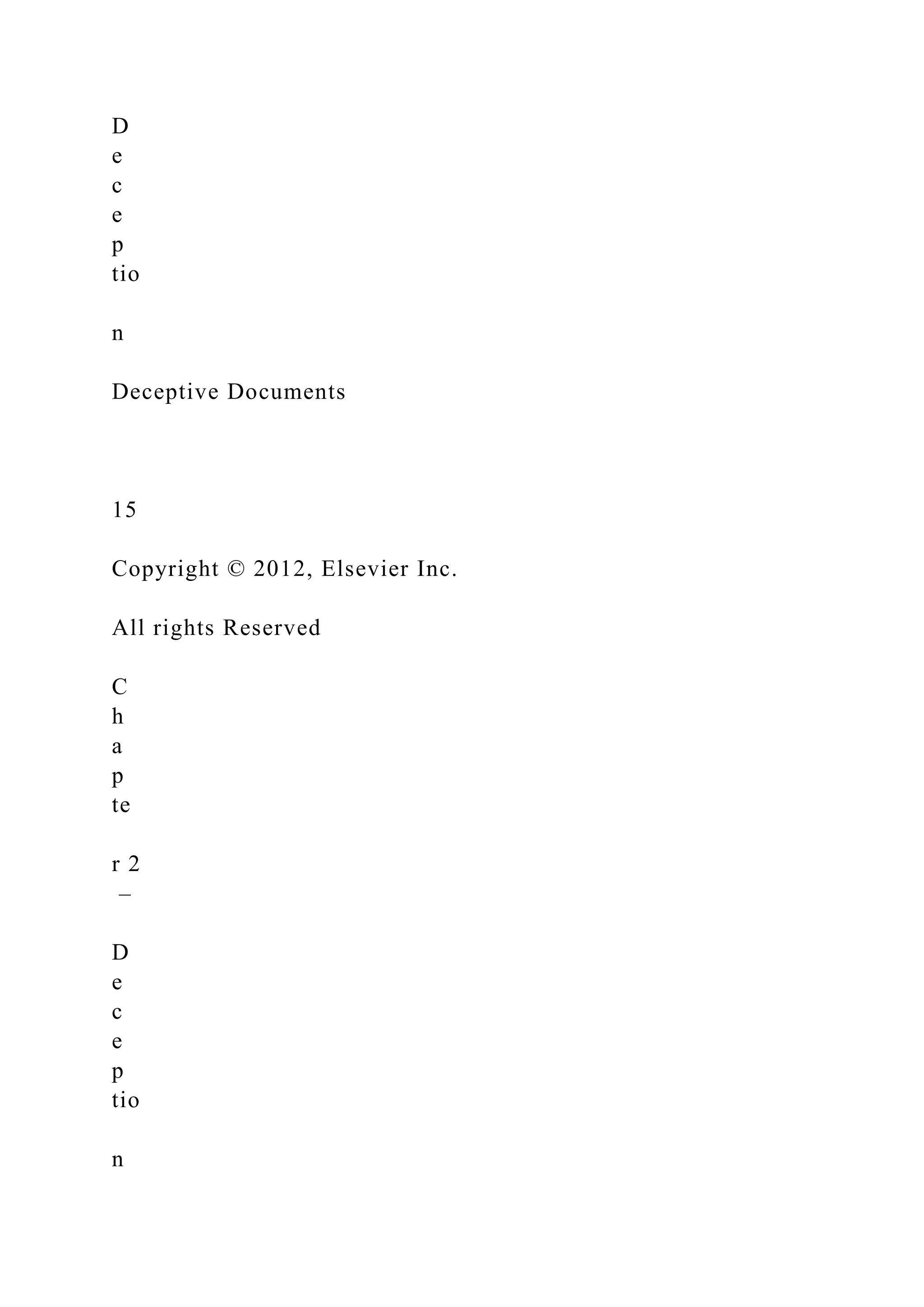 D
e
c
e
p
tio
n
Deceptive Documents
15
Copyright © 2012, Elsevier Inc.
All rights Reserved
C
h
a
p
te
r 2
–
D
e
c
e
p
tio
n
 