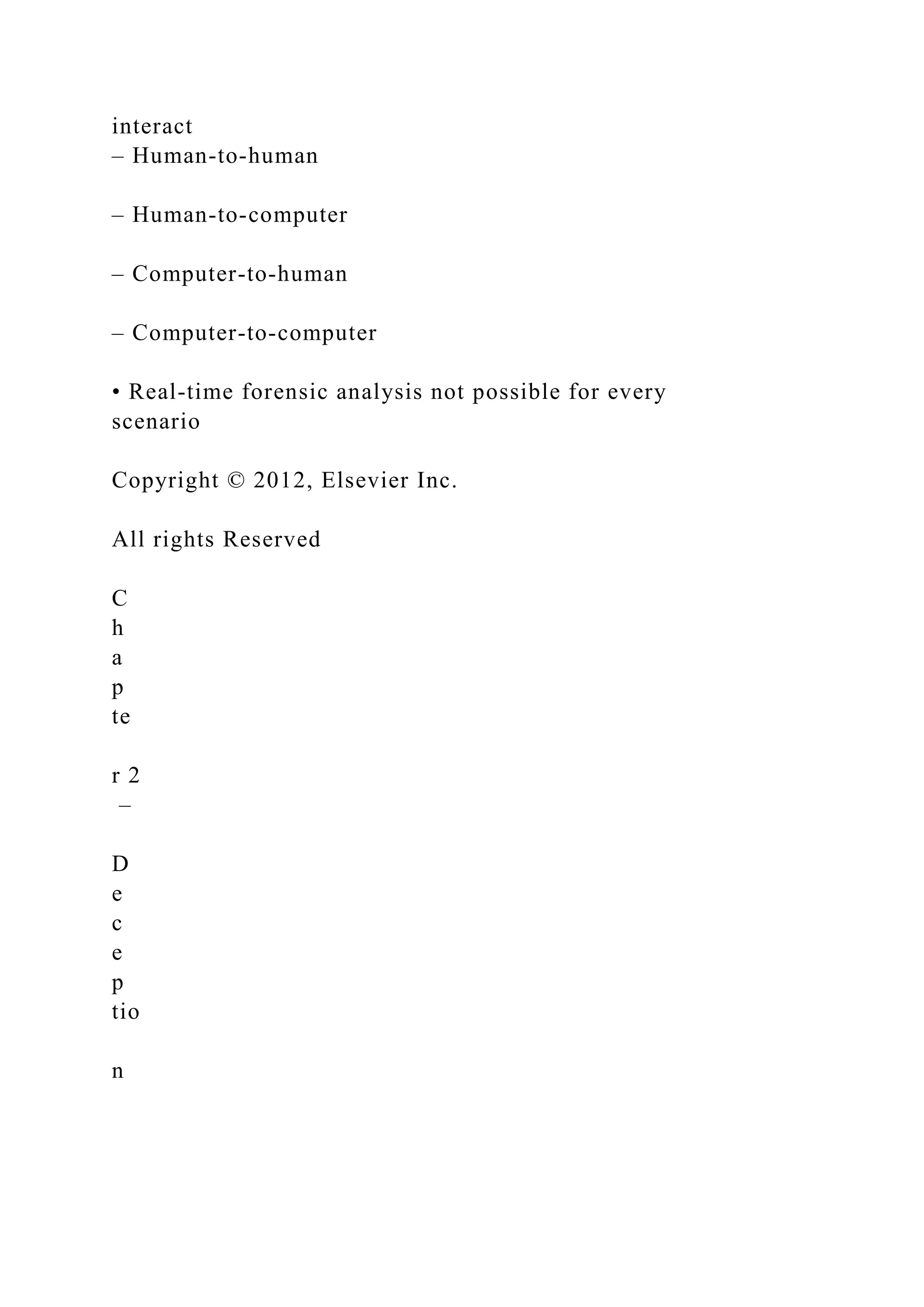 interact
– Human-to-human
– Human-to-computer
– Computer-to-human
– Computer-to-computer
• Real-time forensic analysis not possible for every
scenario
Copyright © 2012, Elsevier Inc.
All rights Reserved
C
h
a
p
te
r 2
–
D
e
c
e
p
tio
n
 