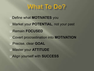 What is Your Motivational Balance?<br />           Motivation	                   Procrastination<br />