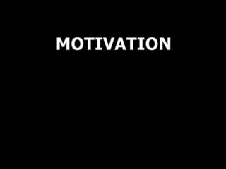 MOTIVATION 