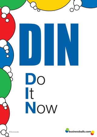 DIN  Do
                  It
                  Now
© Businessballs         businessballs.com
 