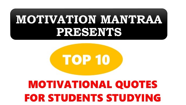 Top 10 Motivational Quotes For Students Studying Motivation Mantraa