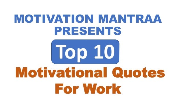 Top 10 Motivational Quotes For Work Motivation Mantraa