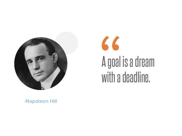 Agoalisadream Withadeadline Napoleon Hill