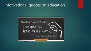 Motivational quotes on education
 