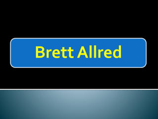 Brett Allred
 