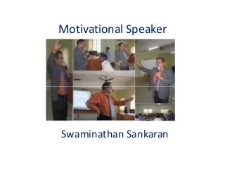 Motivational Speaker
Swaminathan Sankaran
 