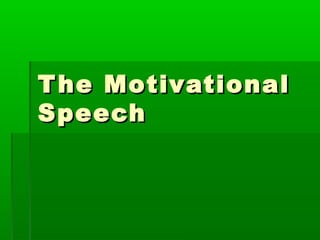 The MotivationalThe Motivational
SpeechSpeech
 