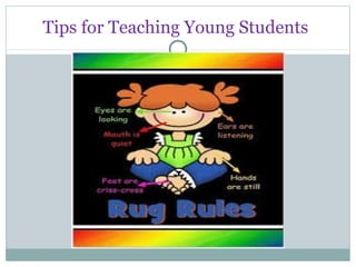 Tips for Teaching Young Students

 