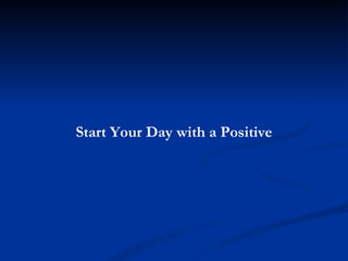 Start Your Day with a Positive 