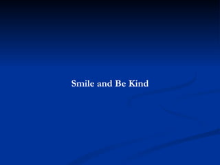 Smile and Be Kind 