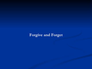 Forgive and Forget 