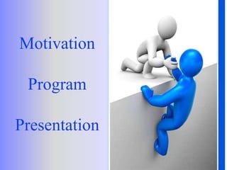 Motivation
Program
Presentation
1
 