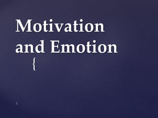 {
Motivation
and Emotion
 