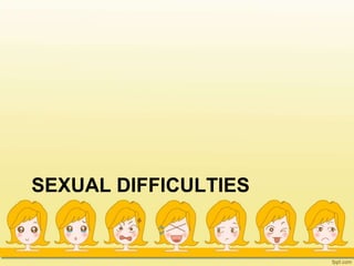 SEXUAL DIFFICULTIES
 