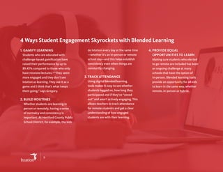 4 Ways Student Engagement Skyrockets with Blended Learning
1.GAMIFY LEARNING
Students who are educated with
challenge-based gamification have
raised their performance by up to
89.45% compared to those who only
have received lectures.4
“They seem
more engaged and they don’t see
Istation as learning. They see it as a
game and I think that’s what keeps
them going,” says Gregory.
2. BUILD ROUTINES
Whether students are learning in
person or remotely, having a sense
of normalcy and consistency is
important. At Hertford County Public
School District, for example, the kids
do Istation every day at the same time
—whether it’s an in-person or remote
school day—and this helps establish
consistency even when things are
constantly changing.
3. TRACK ATTENDANCE
Using digital blended learning
tools makes it easy to see whether
students logged on, how long they
participated and if they’ve “zoned
out” and aren’t actively engaging. This
allows teachers to track attendance
for remote students and get a clear
understanding of how engaged
students are with their learning.
4. PROVIDE EQUAL
OPPORTUNITIES TO LEARN
Making sure students who elected
to go remote are included has been
an ongoing challenge at many
schools that have the option of
in-person. Blended learning tools
provide an opportunity for all kids
to learn in the same way, whether
remote, in-person or hybrid.
9
 
