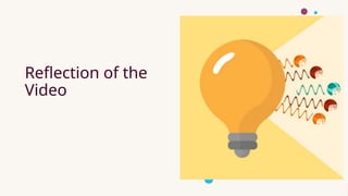 Reflection of the
Video
 