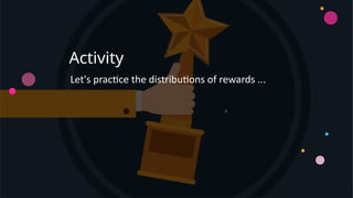 Activity
Let's practice the distributions of rewards ...
 
