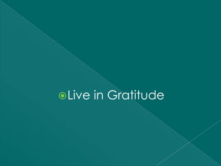  Live   in Gratitude
 