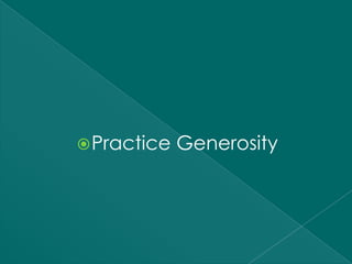  Practice   Generosity
 