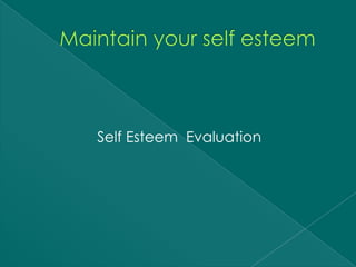 Self Esteem Evaluation
 